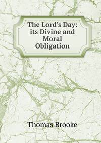 The Lord's Day: its Divine and Moral Obligation.