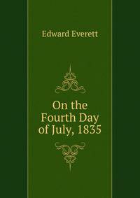 On the Fourth Day of July, 1835