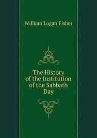 The History of the Institution of the Sabbath Day
