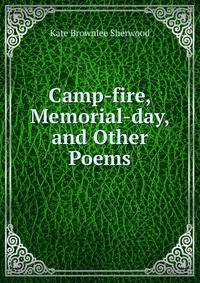 Camp-fire, Memorial-day, and Other Poems