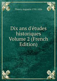 Dix ans d'?tudes historiques Volume 2 (French Edition)