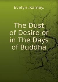 The Dust of Desire or in The Days of Buddha