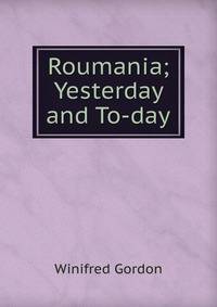 Roumania; Yesterday and To-day