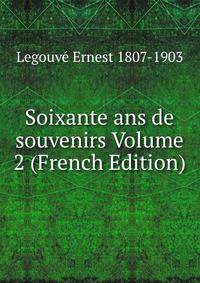 Soixante ans de souvenirs Volume 2 (French Edition)