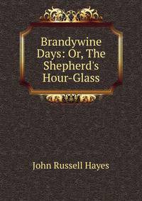 Brandywine Days: Or, The Shepherd's Hour-Glass