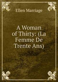 A Woman of Thirty: (La Femme De Trente Ans)