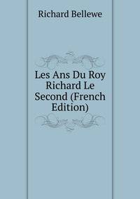 Les Ans Du Roy Richard Le Second (French Edition)