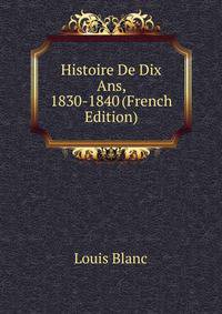 Histoire De Dix Ans, 1830-1840 (French Edition)