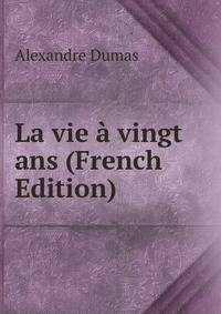 La vie a vingt ans (French Edition)
