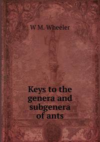 Keys to the genera and subgenera of ants.