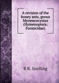 A revision of the honey ants, genus Myrmecocystus (Hymenoptera: Formicidae).