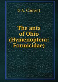 The ants of Ohio (Hymenoptera: Formicidae).