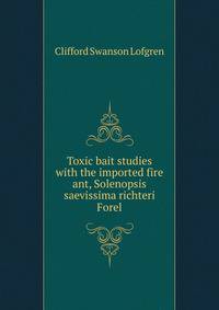 Toxic bait studies with the imported fire ant, Solenopsis saevissima richteri Forel