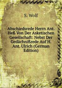 Abschiedsrede Herrn Ant. He? Von Der Asketischen Gesellschaft: Nebst Der Gedachni?rede Auf H. Ant. Ulrich (German Edition)