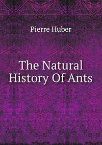 The Natural History Of Ants