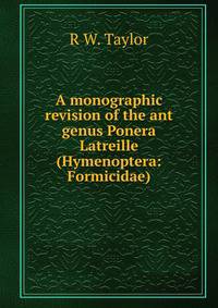 A monographic revision of the ant genus Ponera Latreille (Hymenoptera: Formicidae).