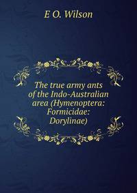 The true army ants of the Indo-Australian area (Hymenoptera: Formicidae: Dorylinae).