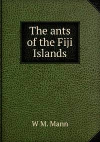 The ants of the Fiji Islands.