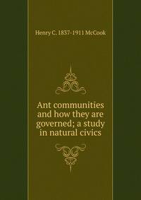 Ant communities and how they are governed; a study in natural civics