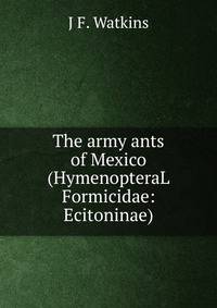 The army ants of Mexico (HymenopteraL Formicidae: Ecitoninae).