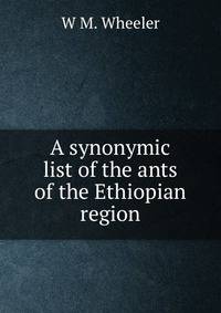 A synonymic list of the ants of the Ethiopian region.
