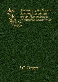 A revision of the fire ants, Solenopsis geminata group (Hymenoptera: Formicidae, Myrmicinae).