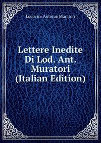 Lettere Inedite Di Lod. Ant. Muratori (Italian Edition)