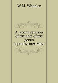 A second revision of the ants of the genus Leptomyrmex Mayr.