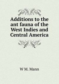 Additions to the ant fauna of the West Indies and Central America.