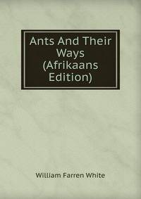 Ants And Their Ways (Afrikaans Edition)