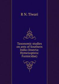 Taxonomic studies on ants of Southern India (Insecta: Hymenoptera: Formicidae).