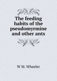 The feeding habits of the pseudomyrmine and other ants.