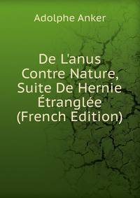 De L'anus Contre Nature, Suite De Hernie ?trangl?e (French Edition)