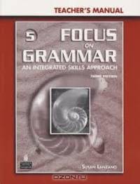 Focus on Grammar – 3Ed Advanced Course for Reference and Practice Teacher’s Manual