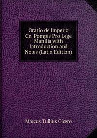 Oratio de Imperio Cn. Pompie Pro Lege Manilia with Introduction and Notes (Latin Edition)