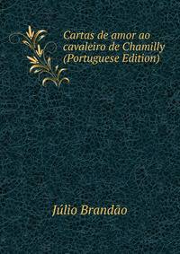 Cartas de amor ao cavaleiro de Chamilly (Portuguese Edition)