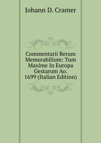 Commentarii Rerum Memorabilium: Tum Maxime In Europa Gestarum Ao. 1699 (Italian Edition)