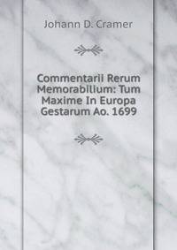 Commentarii Rerum Memorabilium: Tum Maxime In Europa Gestarum Ao. 1699