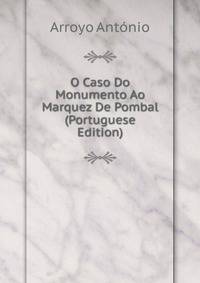 O Caso Do Monumento Ao Marquez De Pombal (Portuguese Edition)