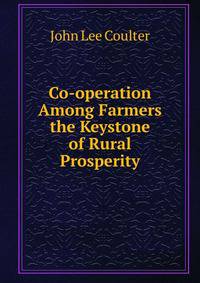 Co-operation Among Farmers the Keystone of Rural Prosperity