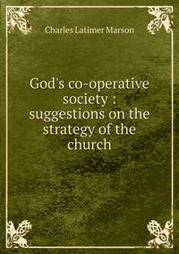 God's co-operative society : suggestions on the strategy of the church