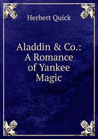 Aladdin &amp; Co.: A Romance of Yankee Magic