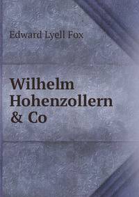 Wilhelm Hohenzollern &amp; Co.