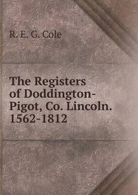 The Registers of Doddington-Pigot, Co. Lincoln. 1562-1812