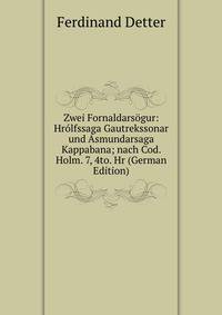 Zwei Fornaldarsogur: Hrolfssaga Gautrekssonar und Asmundarsaga Kappabana; nach Cod. Holm. 7, 4to. Hr (German Edition)