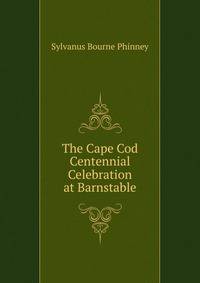 The Cape Cod Centennial Celebration at Barnstable