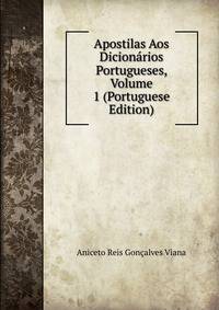 Apostilas Aos Dicionarios Portugueses, Volume 1 (Portuguese Edition)