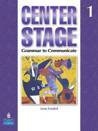 Center Stage: Grammar to Communicate 1 (international Version)