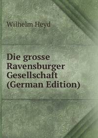 Die grosse Ravensburger Gesellschaft (German Edition)
