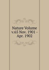 Nature Volume v.65 Nov. 1901 - Apr. 1902